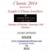 Tadgh O’Flynn Jewellers CLASSIC 6th -18th Oct
